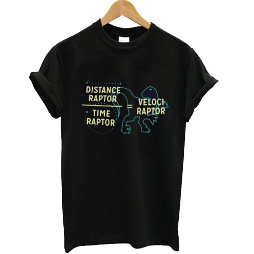 Distance Raptor Divided By Time T Shirt