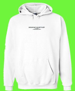 Dream But Do Not Sleep Hoodie