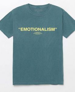 Emotionalism T Shirt