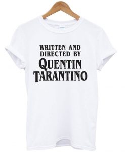 Written and Directed by Quentin Tarantino T Shirt