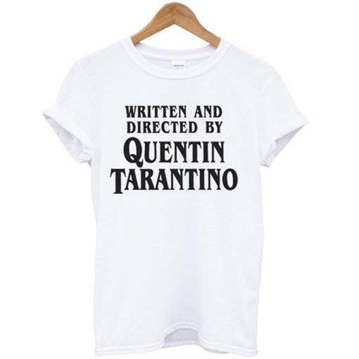 Written and Directed by Quentin Tarantino T Shirt