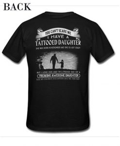 You Can't Scare Me I Have A Tattoed Daughter T Shirt