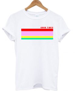 Good Times Rainbow T Shirt