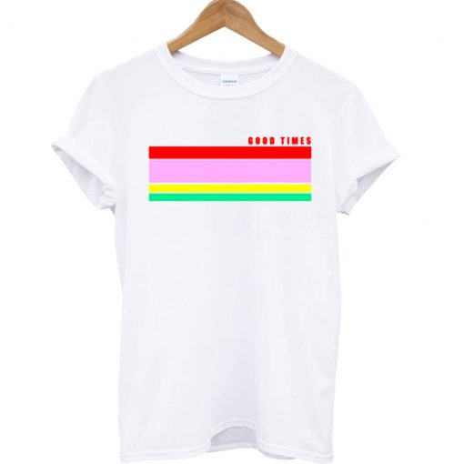 Good Times Rainbow T Shirt