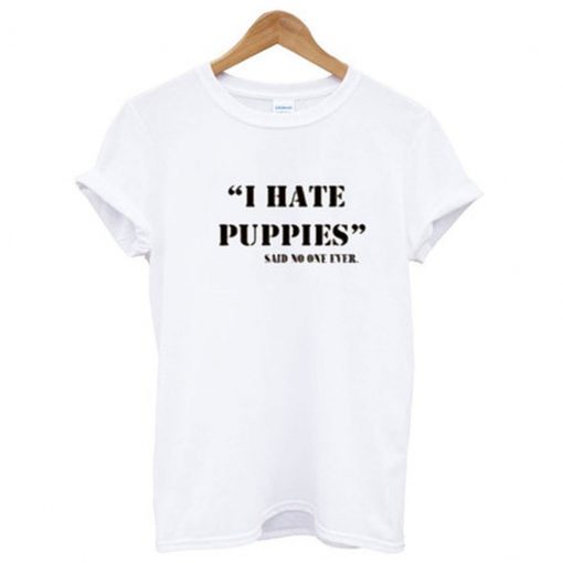 I Hate Puppies T Shirt