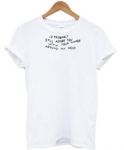 I'd Probably Still Adore You T Shirt