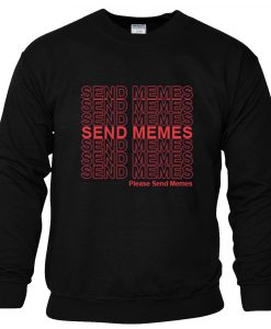 Please Send Memes Sweatshirt