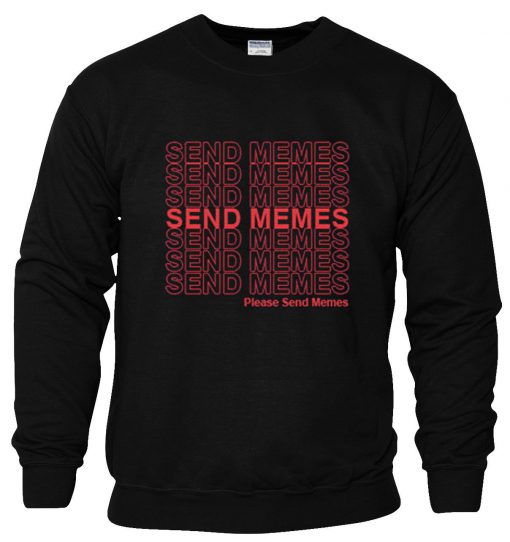 Please Send Memes Sweatshirt