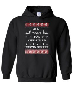 All I want for Christmas is Justin Bieber Hoodie