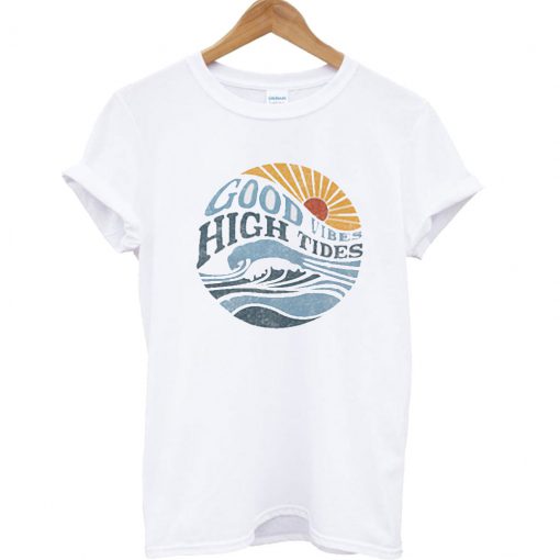 Good Vibes High Tides T Shirt