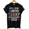 Hell yeah I voted Donald Trump and will do it again 2020 T Shirt