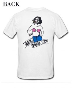 Hey Sugar Tits T Shirt