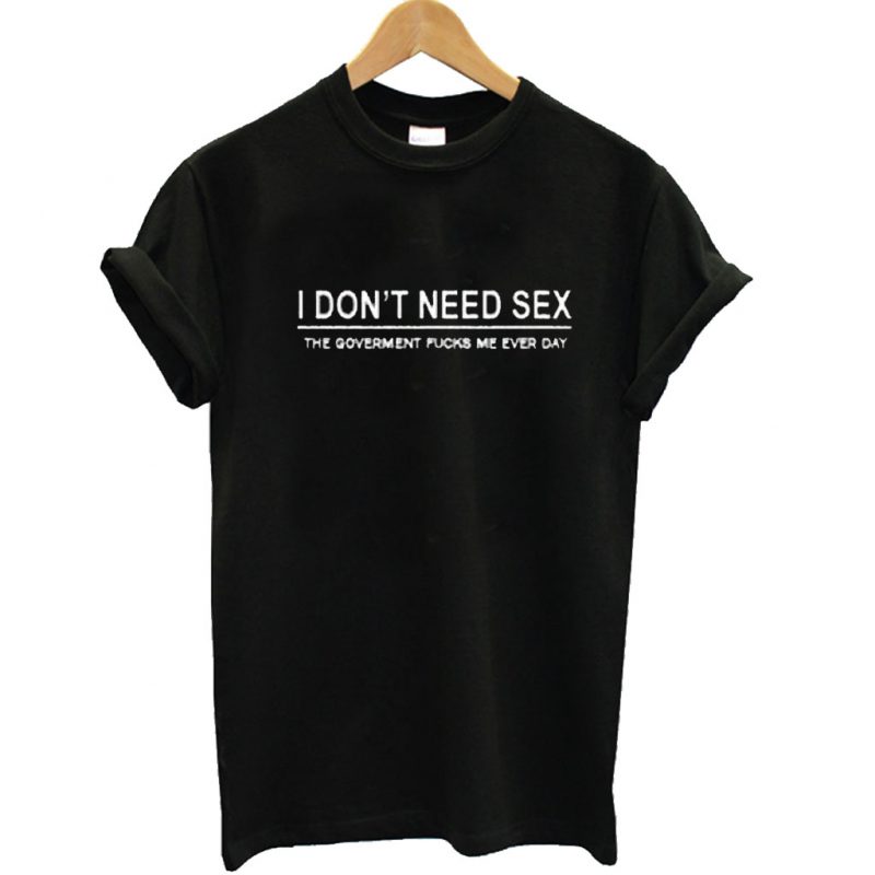 I Dont Need Sex T Shirt Superteeshops 