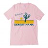 The Best Go West' Desert Mama T Shirt