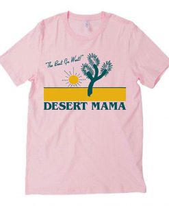 The Best Go West' Desert Mama T Shirt