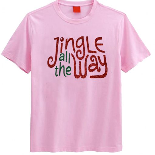 Jingle All The Way Christmas T Shirt