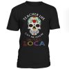 Teacher life got me feelin’ un poco loca skull T Shirt