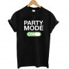 Party Mode On T Shirt