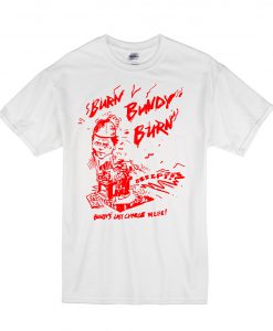 Burn Bundy Burn T Shirt