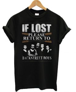 If Lost Please Return To Backstreet Boys T Shirt