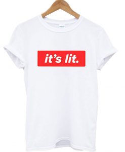 It's Lit T Shirt