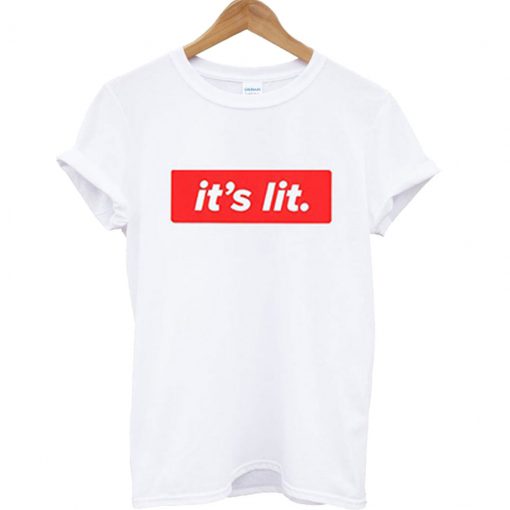 It's Lit T Shirt