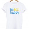 Beach Happy T Shirt