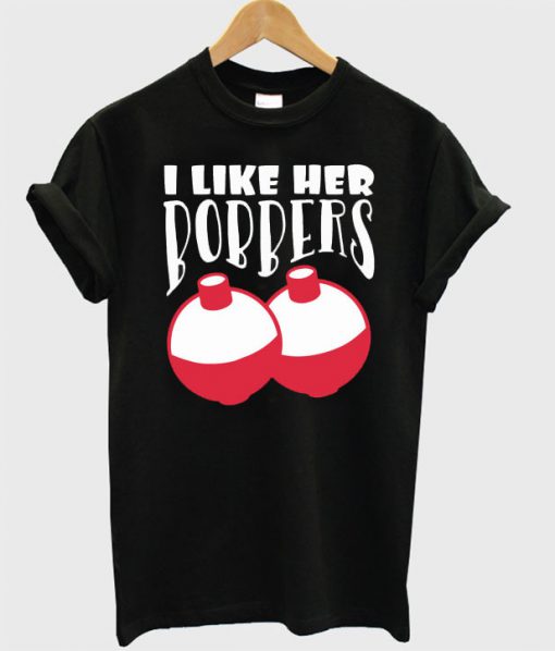 I Like Her Bobbers T Shirt