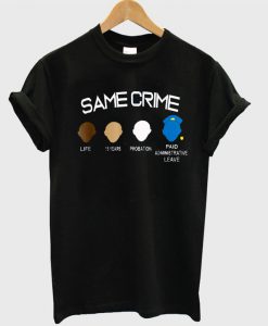 Same Crime Different Time Funny T Shirt