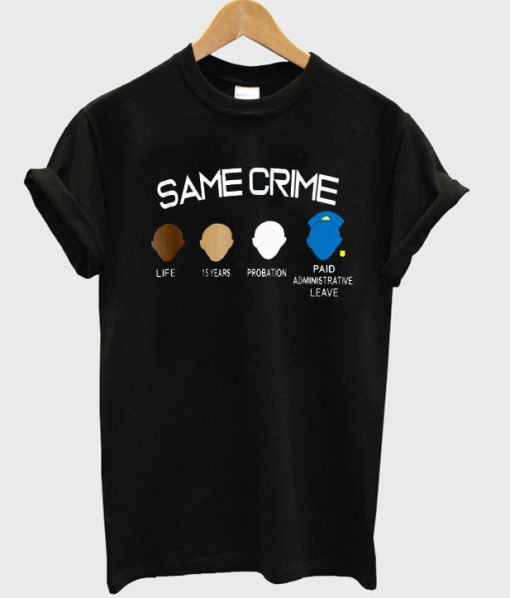 Same Crime Different Time Funny T Shirt