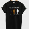 Same Crime T Shirt