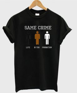 Same Crime T Shirt