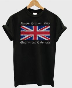 Happy Treason Day T Shirt