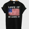 LOVE IT OR LEAVE IT American Betsy Ross T shirt