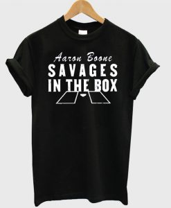 My Guys Are Fucking Savages In The Box T Shirt