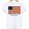 Rush Limbaugh Stand Up For Betsy Ross Flag T Shirt