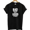 Bad Choices T-Shirt