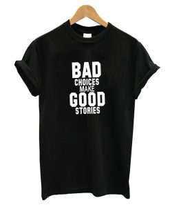 Bad Choices T-Shirt