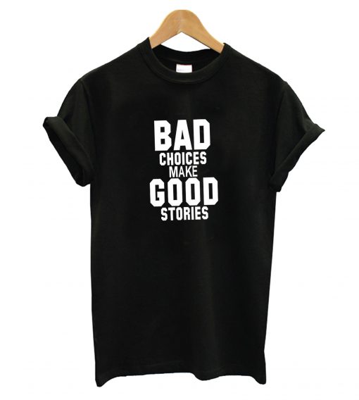 Bad Choices T-Shirt