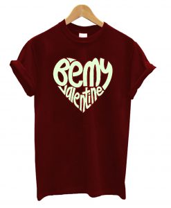 Be My Valentine T-Shirt