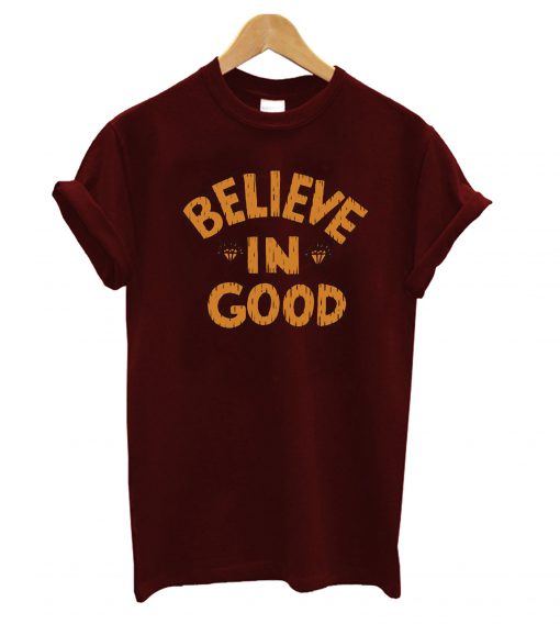 Believe Good T-Shirt