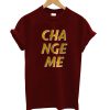 Change Me T-Shirt