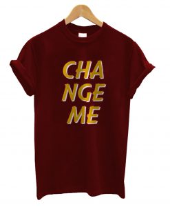 Change Me T-Shirt