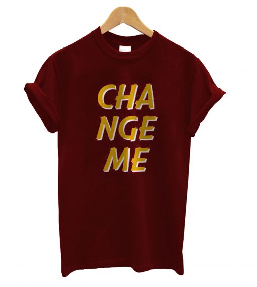 Change Me T-Shirt