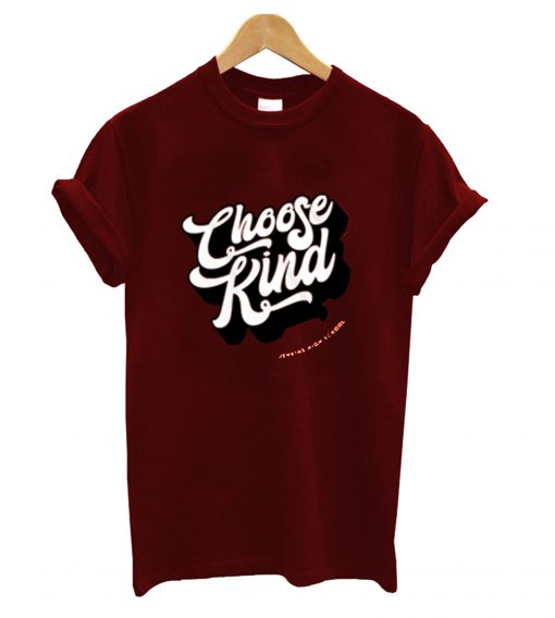 Choose Kind T-Shirt