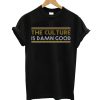 Culture Damn Good T-Shirt