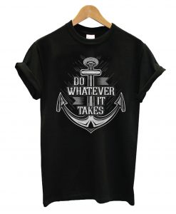 Do Whatever T-Shirt