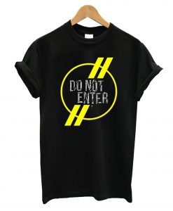 Don't Enter T-Shirt