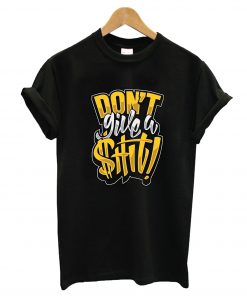 Don't Give A Shit T-Shirt