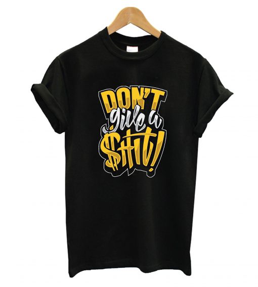 Don't Give A Shit T-Shirt
